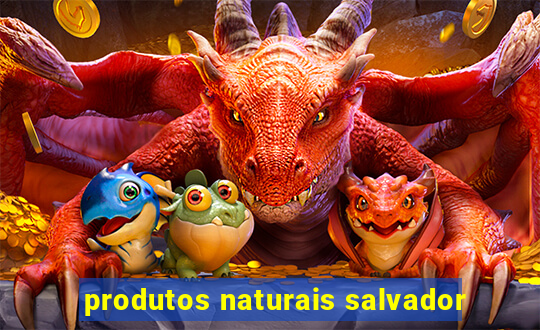 produtos naturais salvador